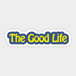 The Good Life Sticker